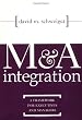 M&A Integration : A Framework for Executives and Managers