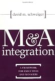 M&A Integration : A Framework for Executives and Managers