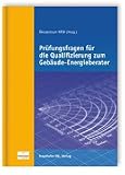 Pr&uuml;fungsfragen f&uuml;r die Qualifizierung zum Geb&auml;ude-Energieberater - Volker Beckmann, Annette Budweg, Stephanie Kallendrusch, Jan Karwatzki