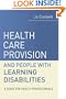 Health Care Provision and People with Learning Disabilities: A Guide for Health Professionals