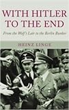 With Hitler to the End: The Memoir of Hitlers Valet