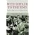 With Hitler to the End: The Memoir of Hitler's Valet