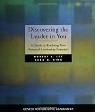 Discovering the Leader in You: Uncovering and Assessing Your Personal Leadership Potential (J-B CCL (Center for Creative Leadership))