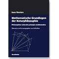 Mathematische Grundlagen der Naturphilosophie: Philosophiae naturalis. Principia mathematica