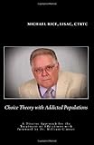 Choice Theory  with  Addicted Populations: A Diverse Approach for the Treatment of Addictions