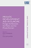 Private development aid in Europe : foreign aid between the public and the private domain