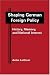 Shaping German Foreign Policy: History, Memory and National Interest