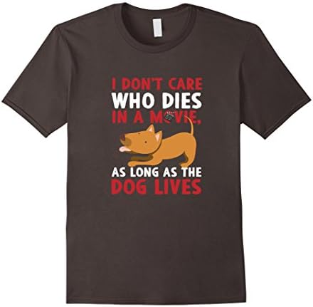 Men's Don't Care Who Dies In A Movie As Long The Dog Lives T-Shirt Small Asphalt