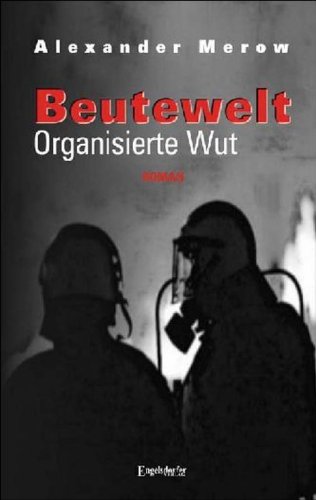 Beutewelt III. Organisierte Wut