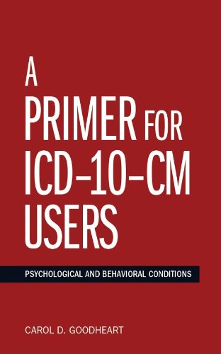 A Primer For ICD-10-CM Users: Psychological and Behavioral Conditions (Applications of ICD-10 and ICD-11 to Psychology)