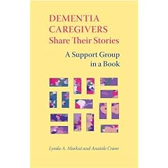 Dementia Caregivers Share Their Stories: A Support Group In A Book