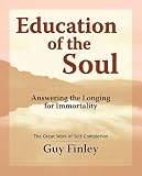 Education of the Soul. Answering the Longing for Immortality