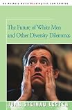 The Future of White Men and Other Diversity Dilemmas