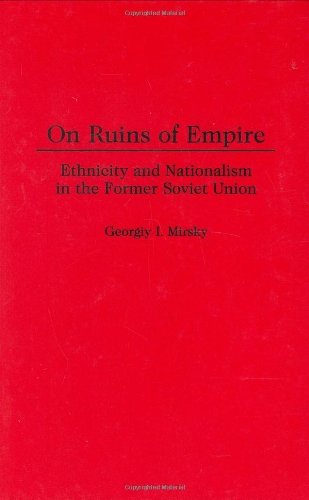 On Ruins of Empire: Ethnicity and Nationalism in the Former Soviet Union (Contributions in Political Science; Global Perspectives in History & Politics)