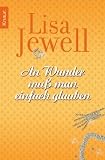 An Wunder muss man einfach glauben - Lisa Jewell