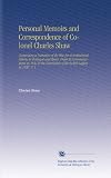 Personal Memoirs and Correspondence of Colonel Charles Shaw: Comprising a Narrative of the War for Constitutional Liberty in Portugal and Spain, From Its ... of the British Legion in 1837. V. 1