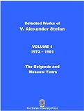 Selected Works of V. Alexander Stefan: Volume 1, (1973-1981): The Belgrade and Moscow Years. Image du produit