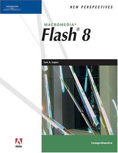 New Perspectives on Macromedia Flash 8, Comprehensive (New Perspectives (Paperback Course Technology))
