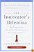 The Innovator's Dilemma: The Revolutionary Book That Will Change the Way You Do Business