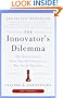 The Innovator's Dilemma: The Revolutionary Book That Will Change the Way You Do Business