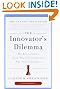 The Innovator's Dilemma: The Revolutionary Book That Will Change the Way You Do Business
