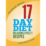 17 Day Diet Guide+Delicious Cycle 1 Recipes You're Sure to Love! (*Special Edition*)
