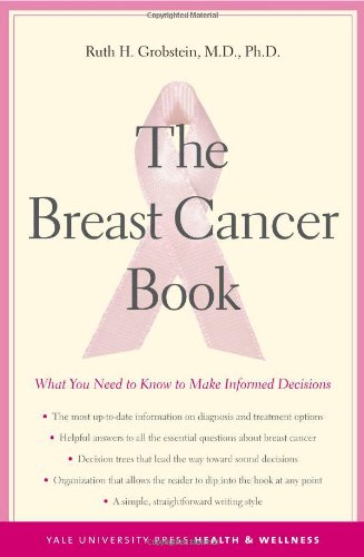 The Breast Cancer Book: What You Need to Know to Make Informed Decisions (Yale University Press Health & Wellness)
