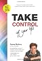 Take Control of Your Life: An Extraordinary Guide to Achieving Transformation and Success in Your Best Years: 1