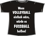 Wenn Volleyball einfach wäre, würde es Fußball heißen, T-Shirt schwarz