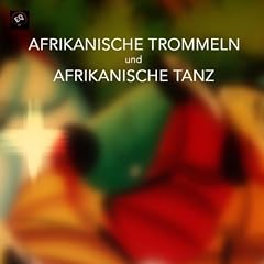 Afrikanische Musik, Afrikanische Trommeln und Afrikanischer Tanz