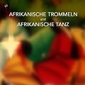 Afrikanische Musik, Afrikanische Trommeln und Afrikanischer Tanz