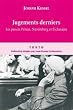 Jugements derniers : les proc�s Petain, Nuremberg et Eichman