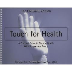 Touch For Health: New Edition: A Practical Guide to Natural Health with Acupressure Touch and Massage