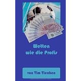 Wetten wie die Profis: Mit Spielanalyse und Einsatzstrategie zum Erfolgvon "Tim Tienken"