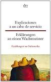 Explicaciones a un cabo de servicio Erkl&auml;rungen an einen Wachtmeister: Erz&auml;hlungen aus S&uuml;damerika - 