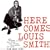 Here Comes Louis Smith