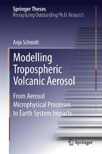 Modelling Tropospheric Volcanic Aerosol: From Aerosol Microphysical Processes to Earth System Impacts (Springer Theses)