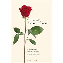 111 Gr�nde, Frauen zu lieben. Ein Lobgesang auf das sch�ne Geschlecht