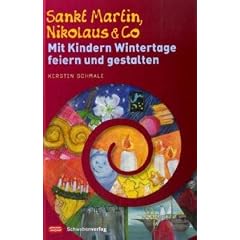 Sankt Martin, Nikolaus & Co: Mit Kindern Wintertage feiern und gestalten