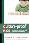 Culture-Proof Kids: Building Character in Your Children