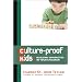 Culture-Proof Kids: Building Character in Your Children