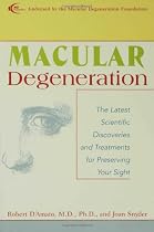 Macular Degeneration: The Latest Scientific Discoveries and Treatments for Preserving Your Sight