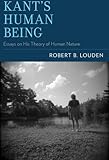 Kant's human being : essays on his theory of human nature