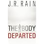 The Body Departed by J.R. Rain
