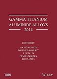 Gamma titanium aluminide alloys 2014 : a collection of research on innovation and commercialization of gamma alloy technology