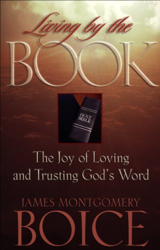 Living by the Book: The Joy of Loving and Trusting God's Word
