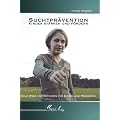 Suchtpr�vention - Kinder st�rken und f�rdern: Neue Wege und Methoden f�r Eltern und P�dagogen