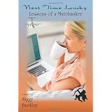 Next Time Lucky: Lessons of a Matchmaker