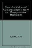 Burian-von Noorden's binocular vision and ocular motility : theory and management of strabismus