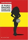 Je parle espagnol comme un (e) cochon (ne)
